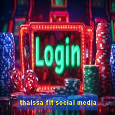 thaissa fit social media